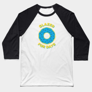 Glazed For Days (Blue Donut) Baseball T-Shirt